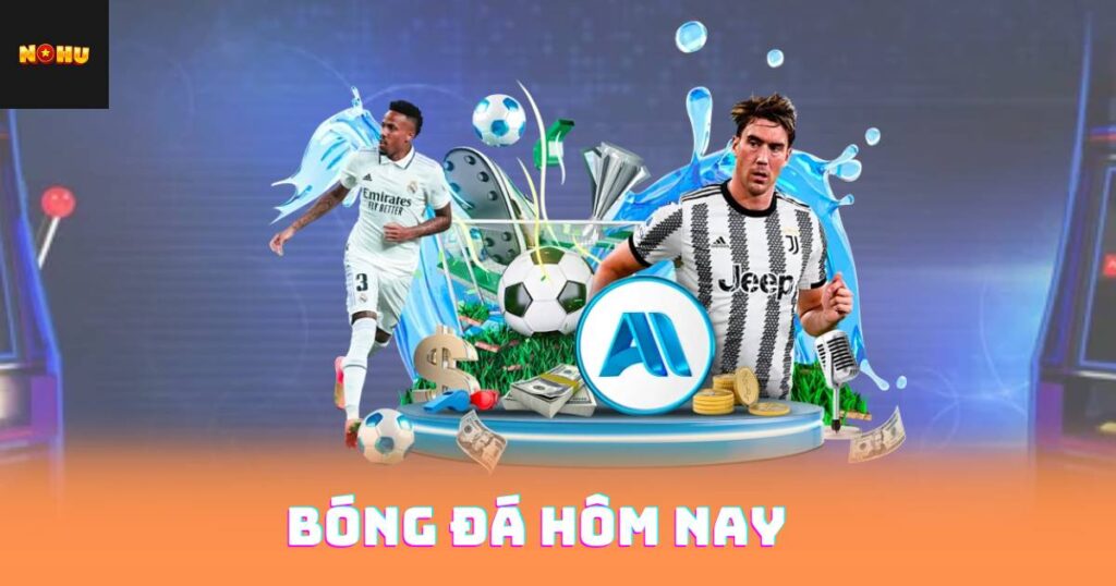 Bóng Đá Hôm Nay