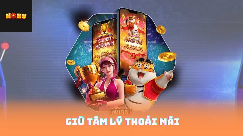 Giữ tâm lý thoải mái