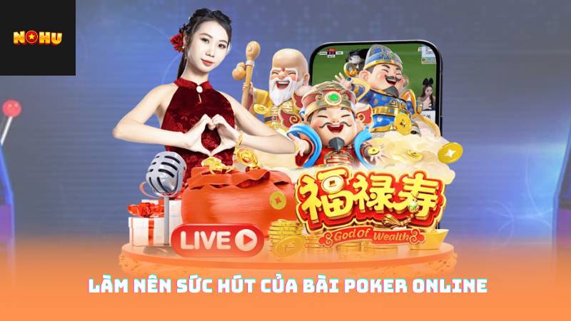 Làm Nên Sức Hút Của Bài Poker Online