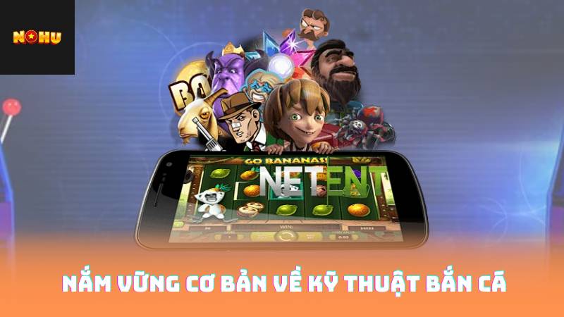 Kỹ Thuật Bắn Cá - Những Chiến Lược Giúp Bạn Thắng Lớn 2 Nắm Vững Cơ Bản Về Kỹ Thuật Bắn Cá