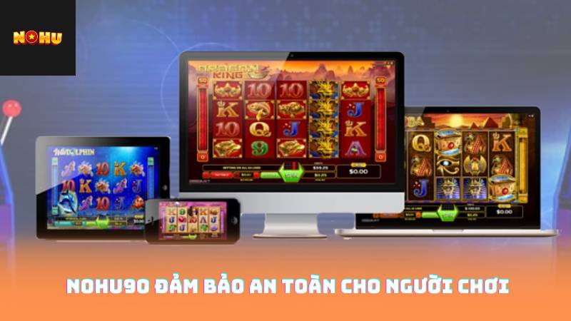 Nohu90 Đảm Bảo An Toàn Cho Người Chơi