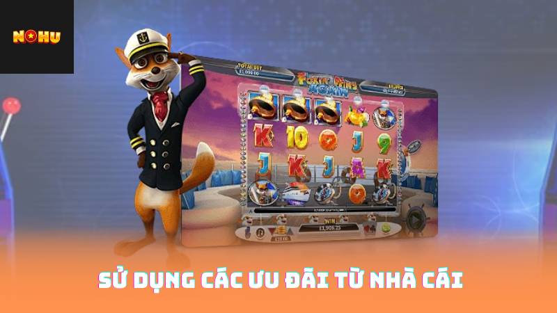 Sử dụng các ưu đãi từ nhà cái