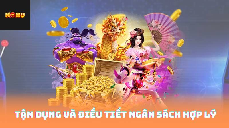 Tận dụng và điều tiết ngân sách hợp lý