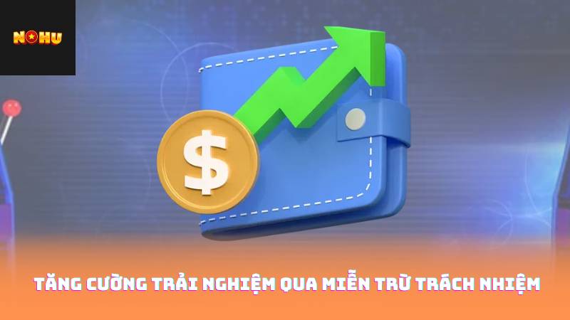 Tăng cường trải nghiệm qua miễn trừ trách nhiệm