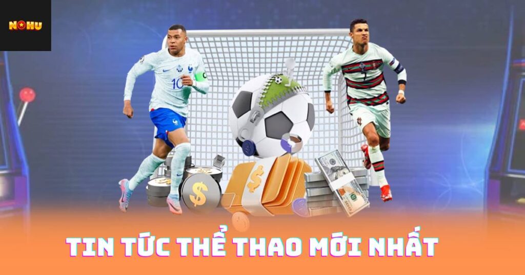 Tin Tức Thể Thao Mới Nhất - Cập Nhật Kết Quả Mới 4 Tin Tức Thể Thao Mới Nhất
