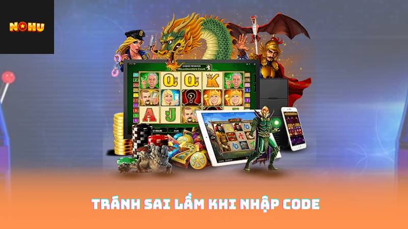 Cách Nhận Code Nohu90 – Săn Code VIP Cực Đơn Giản 4 Tránh Sai lầm khi nhập code